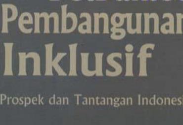 Mengoptimalkan Kebijakan Publik Untuk Pembangunan Inklusif