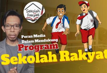 Peran Media Dalam Mendukung Program Sekolah Rakyat