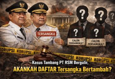Kasus Tambang PT RSM Bergulir, Akankah Daftar Tersangka…